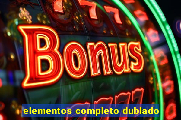 elementos completo dublado